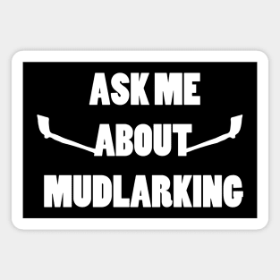 Ask me about mudlarking - white text Magnet